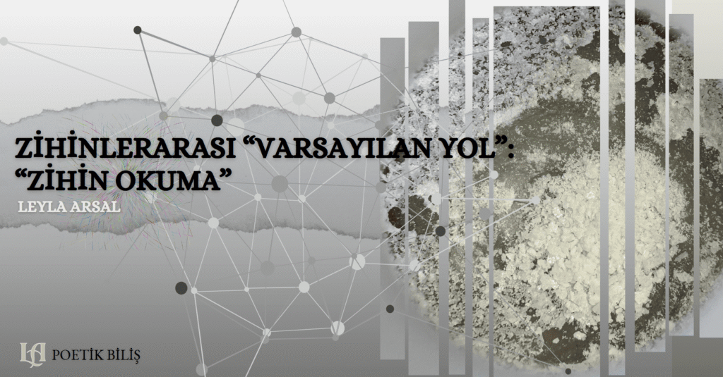 ZİHİNLERARASI “VARSAYILAN YOL”: “ZİHİN OKUMA”